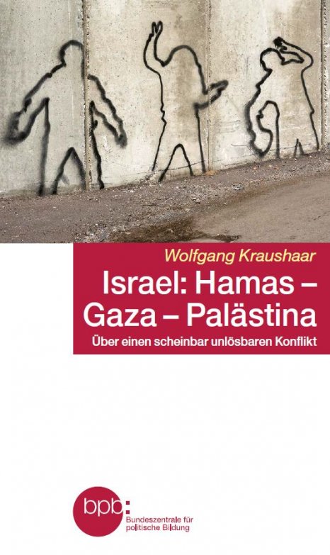 Wolfgang Kraushaar: Israel: Hamas – Gaza – Palästina (Paperback, Deutsch language, Bundeszentrale für politische Bildung)