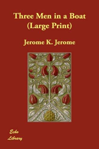 Jerome Klapka Jerome: Three Men in a Boat (2006, Paperbackshop.Co.UK Ltd - Echo Library)