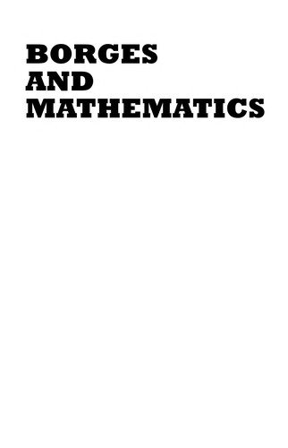 Guillermo Martínez: Borges and mathematics (2013, Purdue University Press)