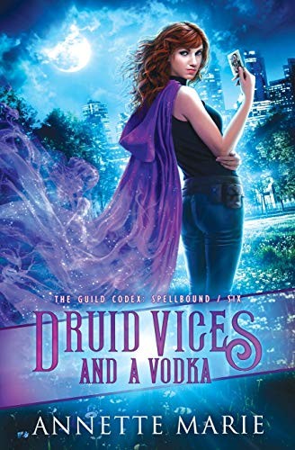 Annette Marie: Druid Vices and a Vodka (Paperback, 2019, Dark Owl Fantasy Inc, Dark Owl Fantasy Inc.)