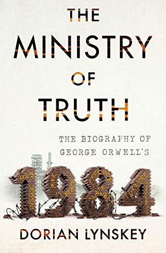 Dorian Lynskey: The Ministry of Truth (Hardcover, 2019, Doubleday)