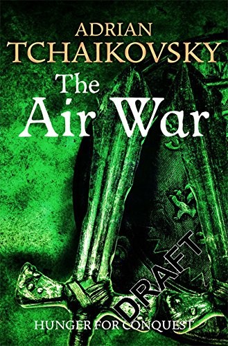 Adrian Tchaikovsky: The Air War (Paperback, 2016, Pan Macmillan)