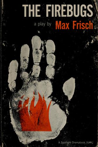 Max Frisch: The Firebugs (Hardcover, 1959, Hill)