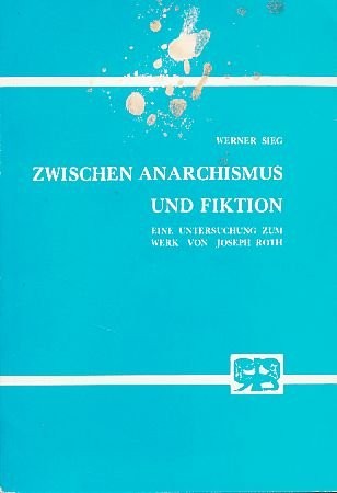 Werner Sieg: Zwischen Anarchismus und Fiktion (Paperback, German language, 1974, Bouvier Verlag)