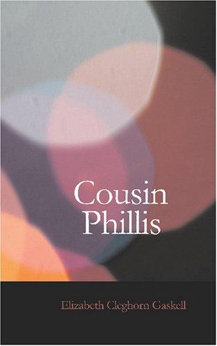 Elizabeth Cleghorn Gaskell: Cousin Phillis (Paperback, 2007, BiblioBazaar)