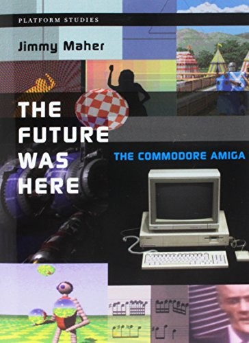 Jimmy Maher: The Future Was Here (Paperback, 2018, The MIT Press)