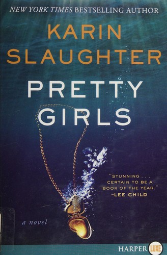 Karin Slaughter: Pretty Girls (2015, William Morrow)