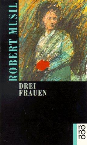 Robert Musil: Drei Frauen (German language, 1979, Rowohlt)