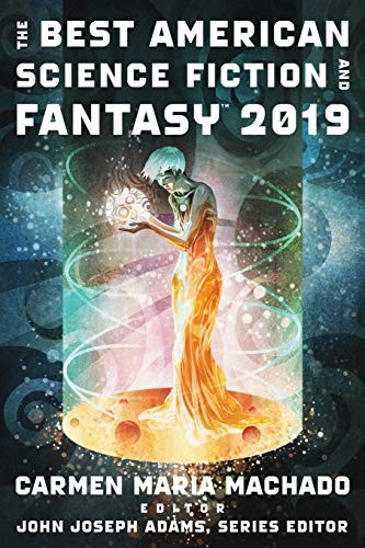 John Joseph Adams, Carmen Maria Machado: The Best American Science Fiction and Fantasy 2019 (Paperback, 2019, Mariner Books)