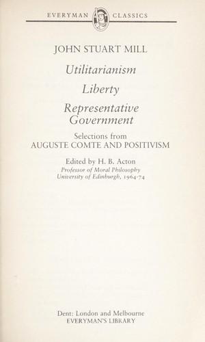 John Stuart Mill: Utilitarianism, liberty, representative government (1972, Dent)