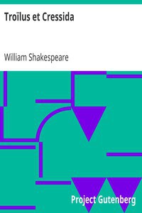 William Shakespeare: Troïlus et Cressida (French language, 2006, Project Gutenberg)