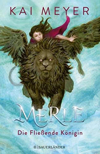 Kai Meyer: Merle. Die Fließende Königin (Hardcover, 2020)