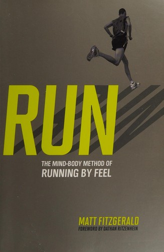 Matt Fitzgerald: Run (2010, Velo Press)