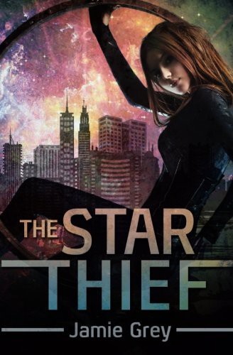 Jamie Grey: The Star Thief (Paperback, 2013, Createspace Independent Publishing Platform, CreateSpace Independent Publishing Platform)