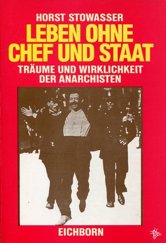 Horst Stowasser: Leben ohne Chef und Staat (German language, 1986, Eichborn)