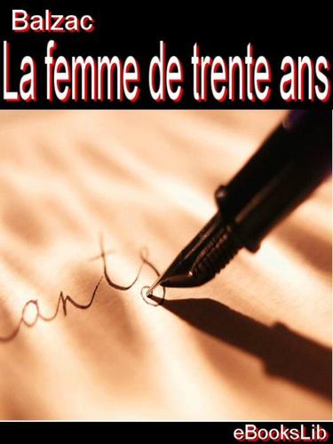 Honoré de Balzac: La femme de trente ans (EBook, French language, 2005, eBooksLib)