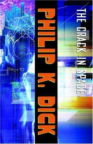 Philip K. Dick: The crack in space (2005)