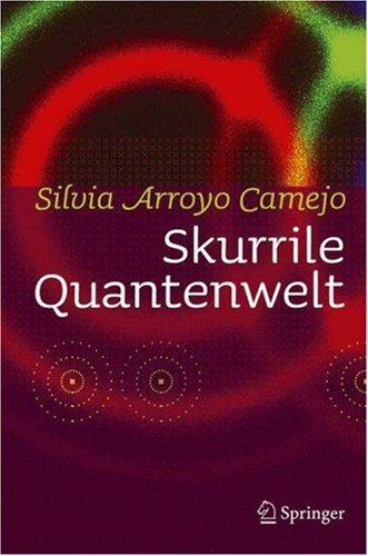 Silvia Arroyo Camejo: Skurrile Quantenwelt (Hardcover, German language, 2006, Springer)