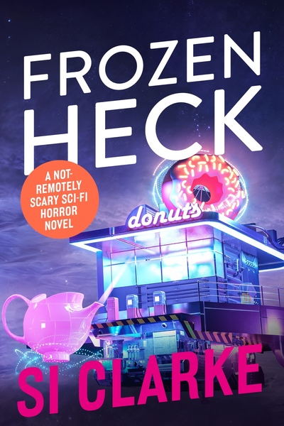 Si Clarke: Frozen Heck (EBook)