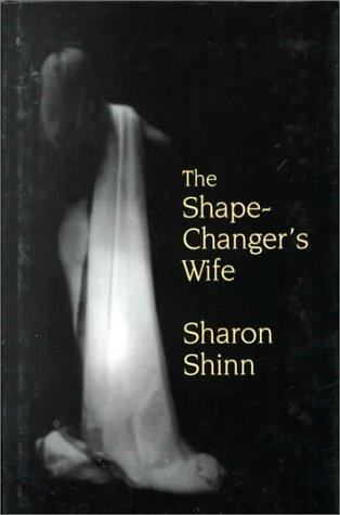 Sharon Shinn: The shape-changer's wife (2000, G.K. Hall)