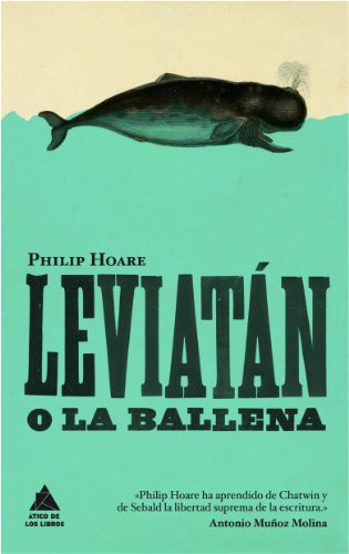 Philip Hoare, Joan Eloi Roca Martínez: Leviatán o la ballena (Paperback, 2010, Atico de los Libros)