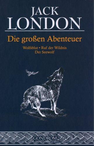 Jack London: Die großen Abenteuer (Hardcover, German language, 2004, Gondrom)