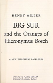 Henry Miller: Big Sur and the oranges of Hieronymus Bosch. (New Directions)