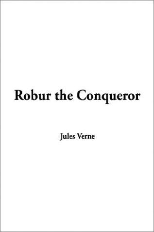 Jules Verne: Robur the Conqueror (Paperback, 2002, IndyPublish.com)