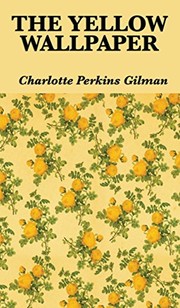 Charlotte Perkins Gilman: The Yellow Wallpaper (Hardcover, 2018, Wilder Publications)