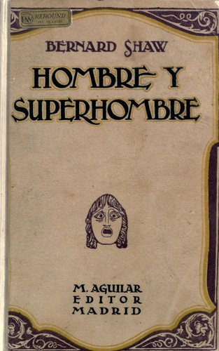 Bernard Shaw: Hombre y superhombre (Spanish language, [s.n.)