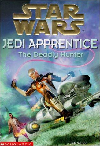 Jude Watson: The Deadly Hunter (Star Wars: Jedi Apprentice) (Hardcover, 2001, Rebound by Sagebrush)