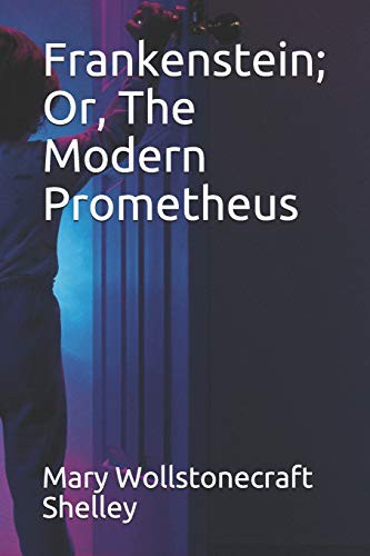 Mary Shelley: Frankenstein; Or, The Modern Prometheus (Paperback, 2019, Independently published, Independently Published)