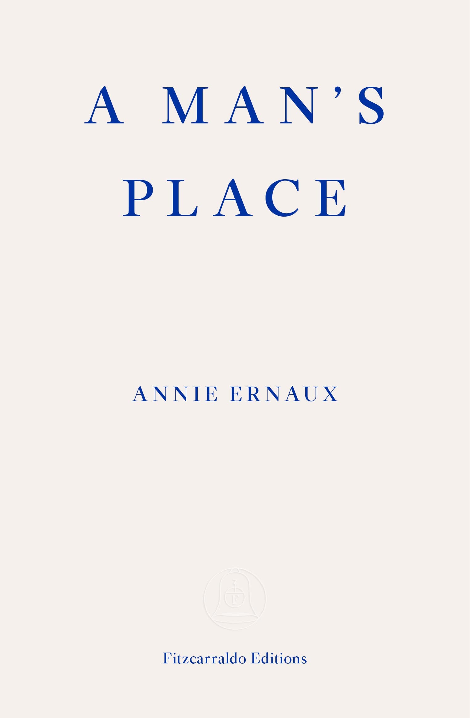 Annie Ernaux: Man's Place (2020, Fitzcarraldo Editions)