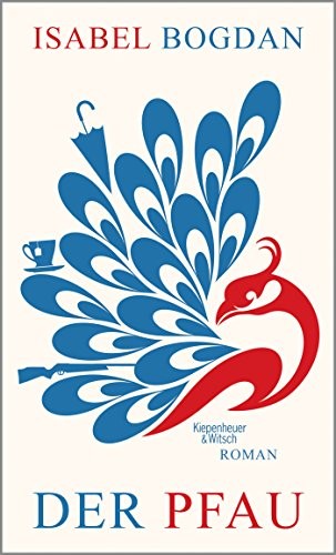 Isabel Bogdan: Der Pfau (Hardcover, 2016, Kiepenheuer & Witsch GmbH)