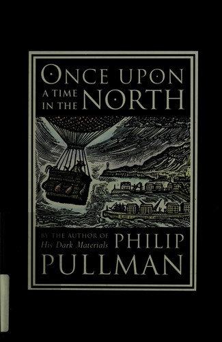 Philip Pullman: Once upon a time in the North (2008, Alfred A. Knopf)