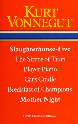 Slaughterhouse-five ; The sirens of Titan ; Player-piano ; cat's cradle ; Breakfast of champions ; Mother night (Hardcover, 1980, Octopus/Heinemann)