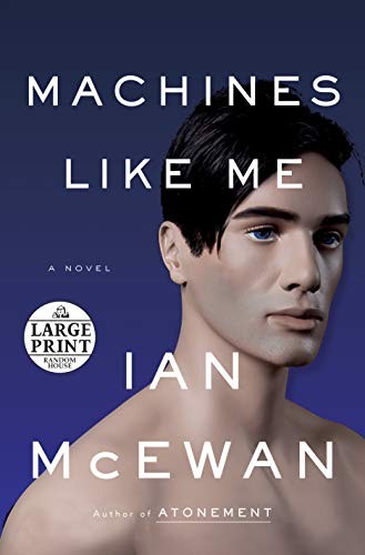 Ian McEwan: Machines Like Me: A Novel (Random House Large Print) (2019, Random House Large Print)