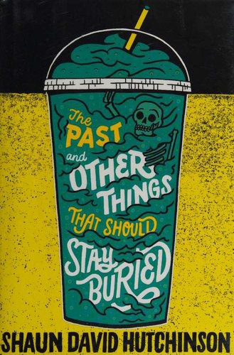 Shaun David Hutchinson: The Past and Other Things That Should Stay Buried (Hardcover, 2019, Simon Pulse)
