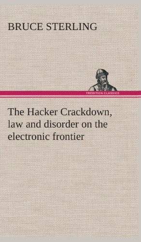 Bruce Sterling: The Hacker Crackdown (Hardcover, 2013, TREDITION CLASSICS, Sterling Bruce)