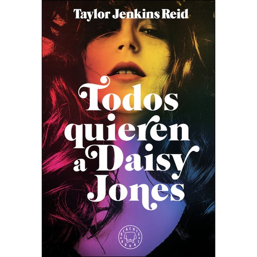 Taylor Jenkins Reid: Todos quieren a Daisy Jones (2019, Blackie Books)
