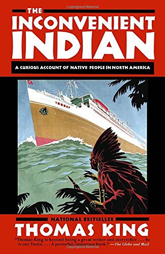 Thomas King: The Inconvenient Indian (Paperback, 2013, Anchor Canada)