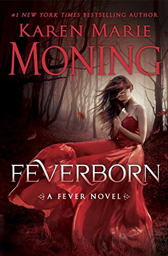 Karen Marie Moning: Feverborn (Hardcover, 2016, Delacorte Press)