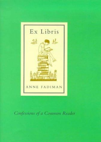 Anne Fadiman: Ex Libris (1999, Allen Lane)