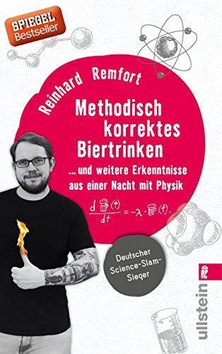 Reinhard Remfort: Methodisch korrektes Biertrinken: ... und weitere Erkenntnisse aus einer Nacht mit Physik (German language, 2017)