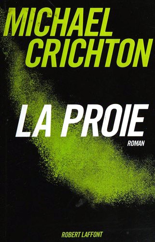 Michael Crichton: La proie (Paperback, French language, 2003, R. Laffont)