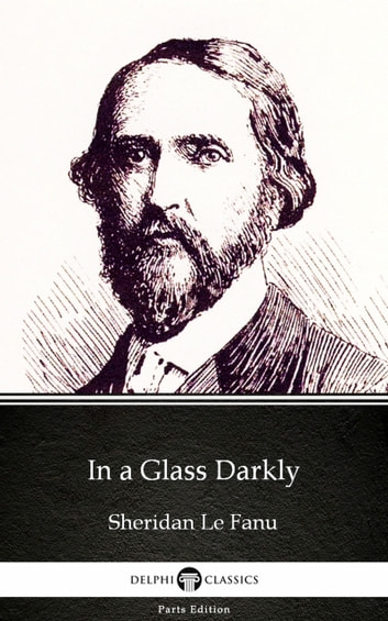 Joseph Sheridan Le Fanu: In a Glass Darkly (EBook, 2017, Delphi Classics (Parts Edition))