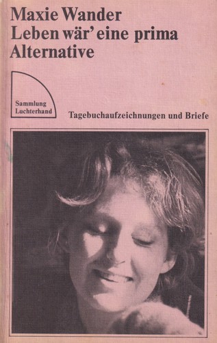 Maxie Wander: Leben wär' eine prima Alternative (German language, 1983, Luchterhand)