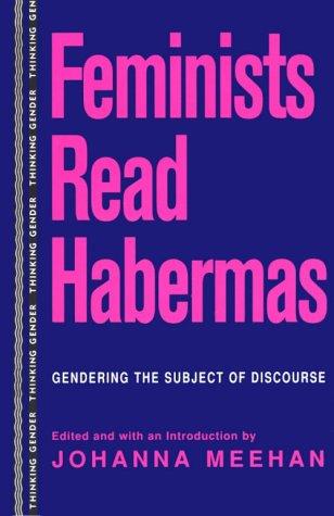 Johanna Meehan: Feminists Read Habermas (1995, Routledge)