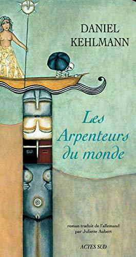 Daniel Kehlmann: Les arpenteurs du monde (French language, 2006, Actes Sud)