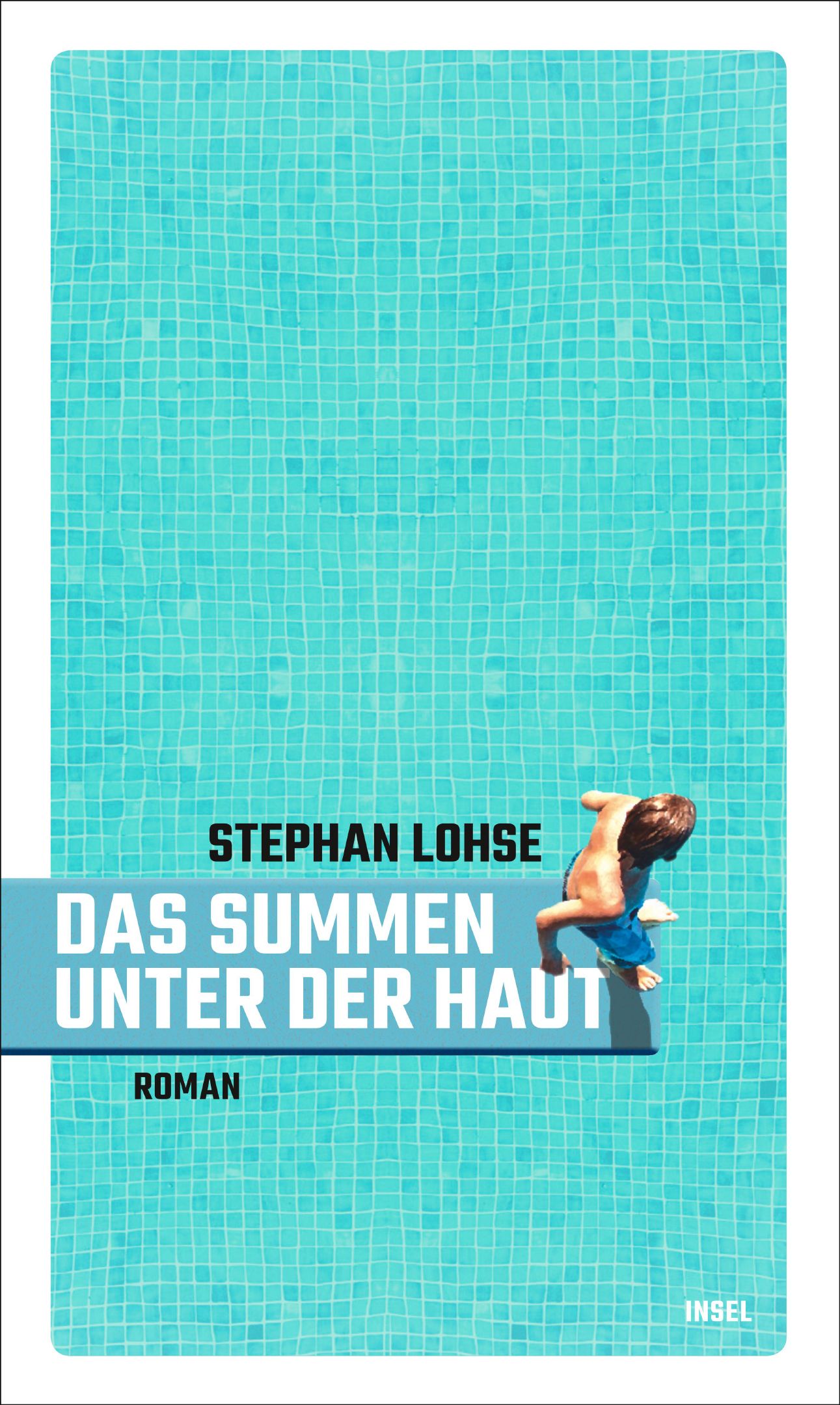 Stephan Lohse: Das Summen unter der Haut (EBook, Suhrkamp | Insel)